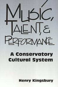 Music Talent &amp; Performance: Conservatory Cultural System by Henry Kingsbury