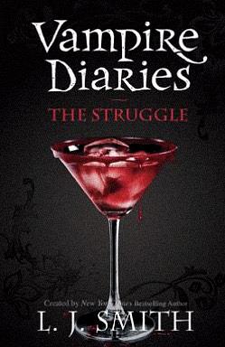 The Vampire Diaries: The Struggle by L.J. Smith