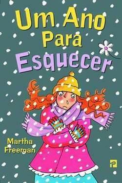 Um Ano para Esquecer by Martha Freeman