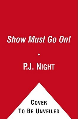 The Show Must Go On! by P.J. Night