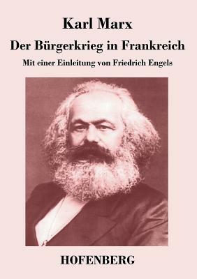 Der Bürgerkrieg in Frankreich: Mit einer Einleitung von Friedrich Engels by Karl Marx