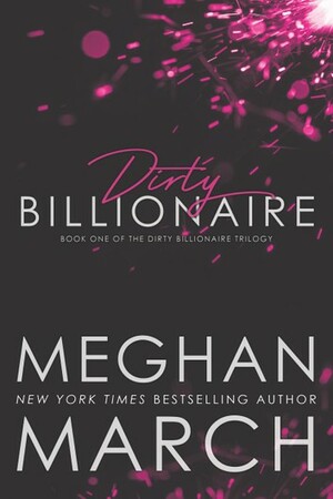 Dirty Billionaire by Meghan March