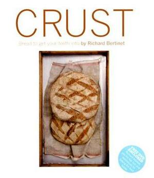 Crust: Bread to Get Your Teeth Into by Richard Bertinet