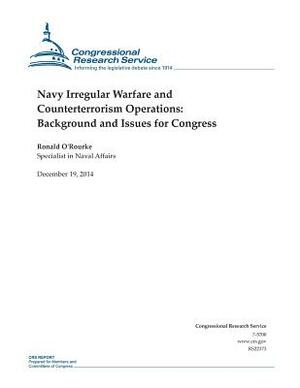 Navy Irregular Warfare and Counterterrorism Operations: Background and Issues for Congress by Congressional Research Service