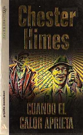 Cuando el calor aprieta by Chester Himes, Chester Himes