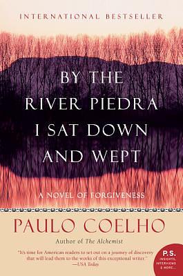 By the River Piedra I Sat Down and Wept: A Novel of Forgiveness by Paulo Coelho