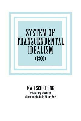System of Transcendental Idealism (1800) by Friedrich Wilhelm Joseph Schelling