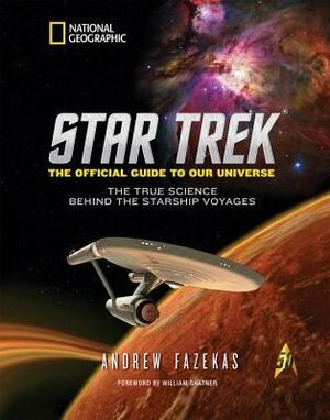 Star Trek: The Official Guide to Our Universe - The True Science Behind the Starship Voyages by Andrew Fazekas