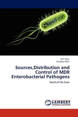 Sources, Distribution and Control of MDR Enterobacterial Pathogens by Shridhar Patil, Priti Vyas