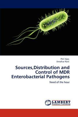 Sources, Distribution and Control of MDR Enterobacterial Pathogens by Priti Vyas, Shridhar Patil