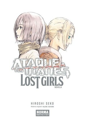 Ataque a los Titanes: Lost Girls (Novela) by Hiroshi Seko