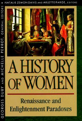History of Women in the West, Volume III: Renaissance and the Enlightenment Paradoxes (Revised) by 