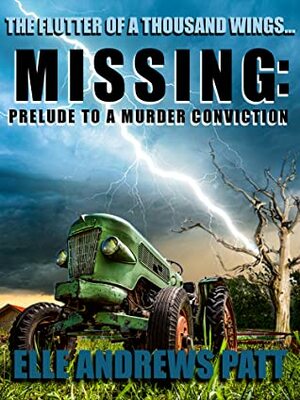 Missing: Prelude To A Murder Conviction by Elle Andrews Patt, Charles A. Cornell