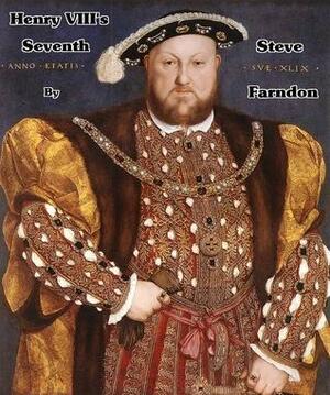 Henry VIII's Seventh by Steve Farndon