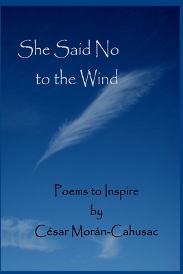 She Said No To The Wind by Cesar Moran-Cahusac