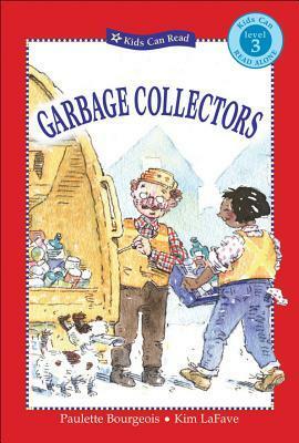 Garbage Collectors by Kim LaFave, Paulette Bourgeois