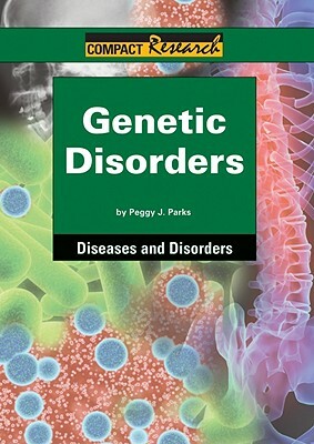 Genetic Disorders by Peggy J. Parks