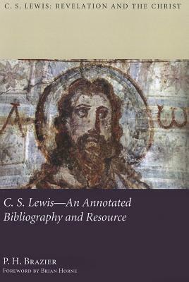 C.S. Lewis: An Annotated Bibliography and Resource by P.H. Brazier