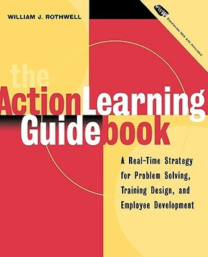 Action Learning Guidebook W/3. by William J. Rothwell