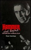 Hammer And Beyond: The British Horror Film by Peter Hutchings