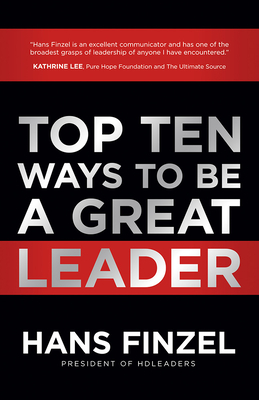 Top Ten Ways to Be a Great Leader by Hans Finzel