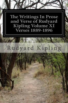The Writings In Prose and Verse of Rudyard Kipling Volume XI Verses 1889-1896 by Rudyard Kipling