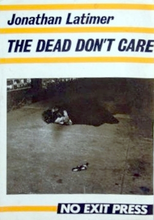 The Dead Don't Care by Jonathan Latimer