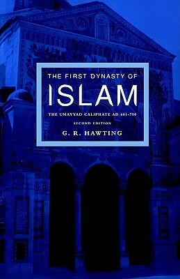 The First Dynasty of Islam: The Umayyad Caliphate AD 661-750 by G.R. Hawting