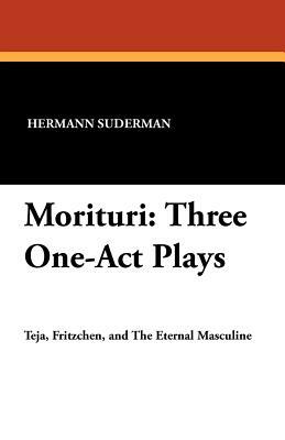 Morituri: Three One-Act Plays by Hermann Suderman