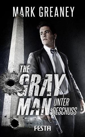 The Gray Man - Unter Beschuss by Mark Greaney