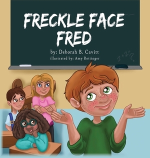 Freckle Face Fred by Deborah B. Cavitt