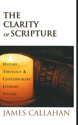 The Clarity of Scripture by James Callahan