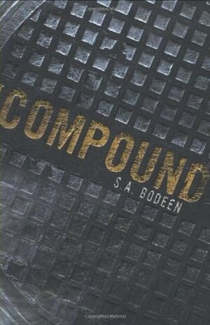 The Compound by S.A. Bodeen