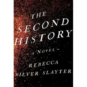 The Second History by Rebecca Silver Slayter