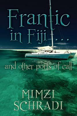 Frantic in Fiji...and other ports of call by Mimzi Schradi