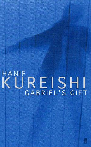 Gabriel's Gift by Hanif Kureishi