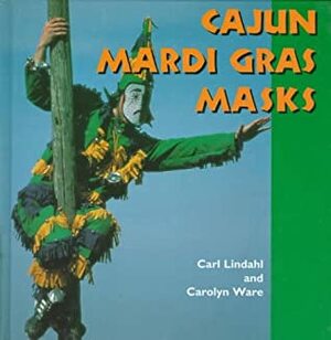 Cajun Mardi Gras Masks by Carl Lindahl