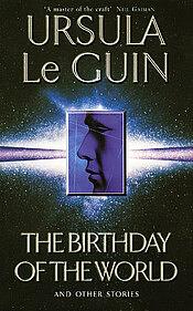 The Birthday of the World by Ursula K. Le Guin