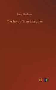 The Story of Mary MacLane by Mary MacLane