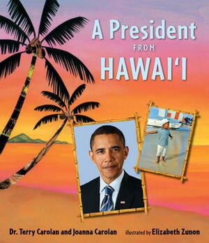 A President from Hawaii by Joanna Carolan, Carolan, Terry Carolan, Elizabeth Zunon