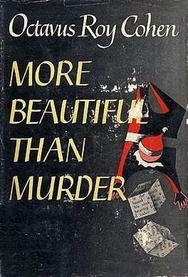 More Beautiful Than Murder by Octavus Roy Cohen