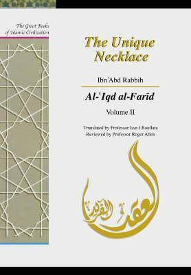 The Unique Necklace: Al-'iqd Al-Farid, Volume II by Al-'Iqd Al-Farid