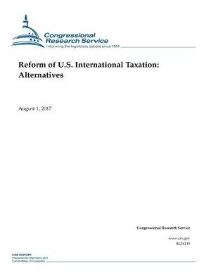 Reform of U.S. International Taxation: Alternatives by Congressional Research Service