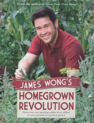 James Wong's Homegrown Revolution by James Wong