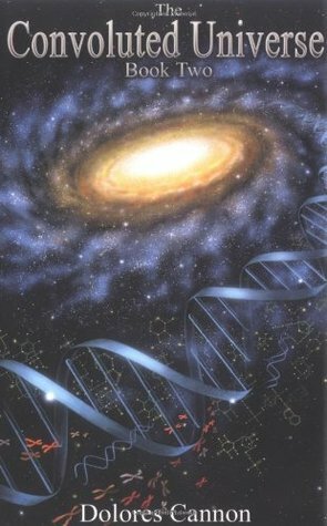 The Convoluted Universe - Book Two by Dolores Cannon