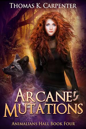 Arcane Mutations by Thomas K. Carpenter, Thomas K. Carpenter