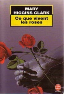 Ce que vivent les roses by Anne Damour, Mary Higgins Clark