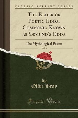 The Elder or Poetic Edda, Vol. 1: Commonly Known as Sæmund's Edda by Olive Bray
