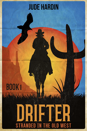 Drifter: Stranded In The Old West, Book One  by Jude Hardin