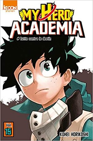 My Hero Academia, Tome 15 : Lutte Contre Le Destin by Kōhei Horikoshi